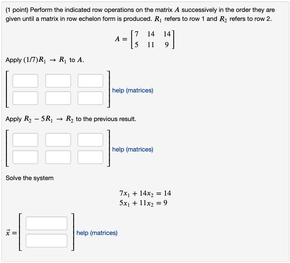 (1 point) Perform the indicated row operations on