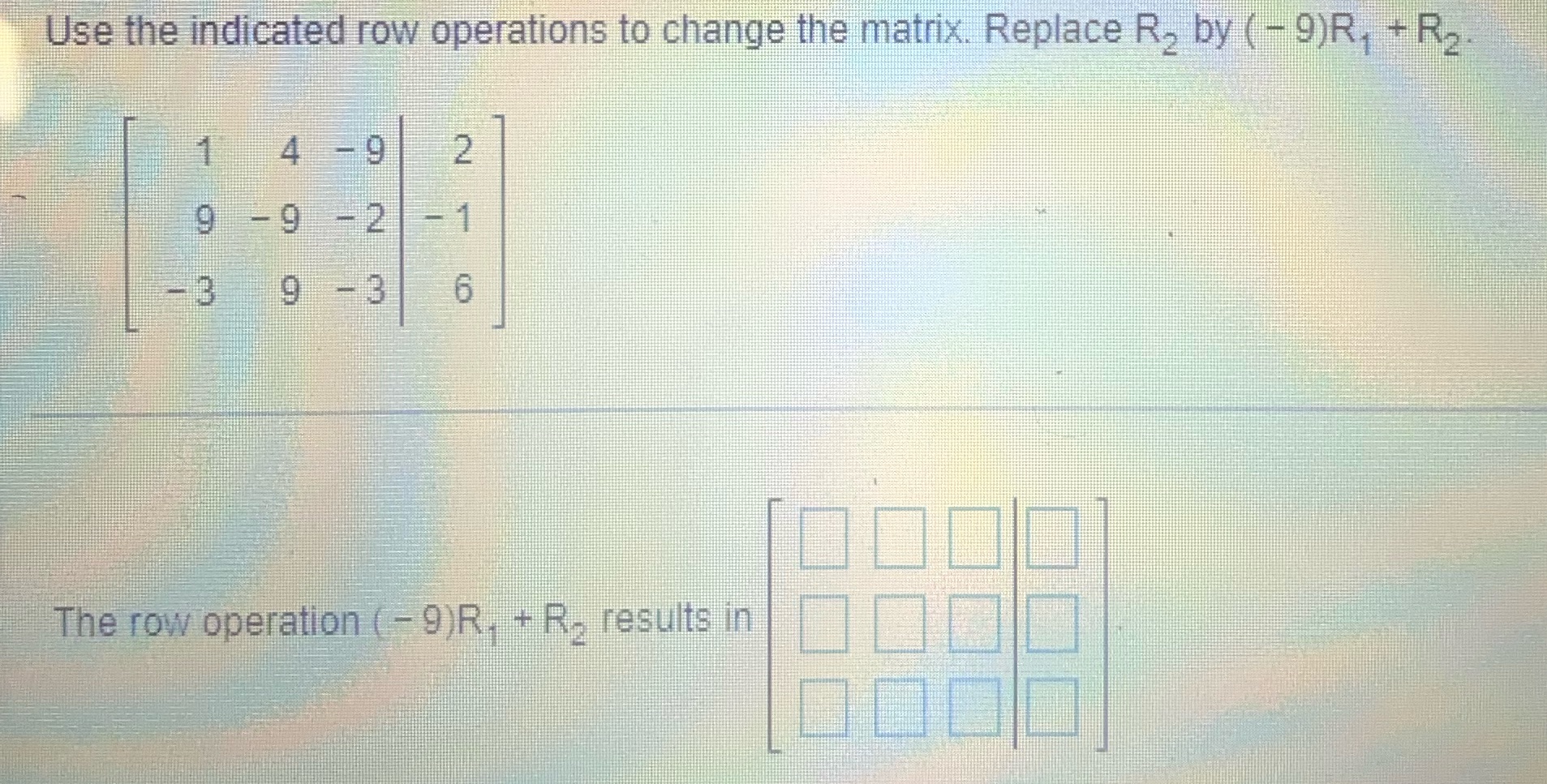 Use the indicated row operations to change the