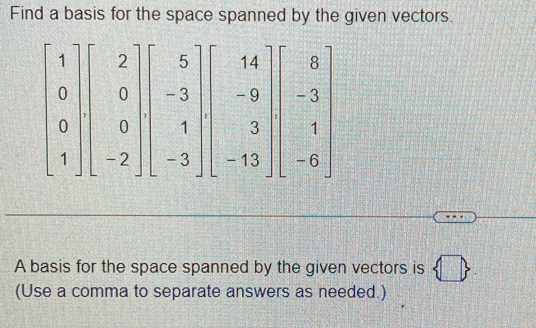 Find a basis for the space spanned by the given