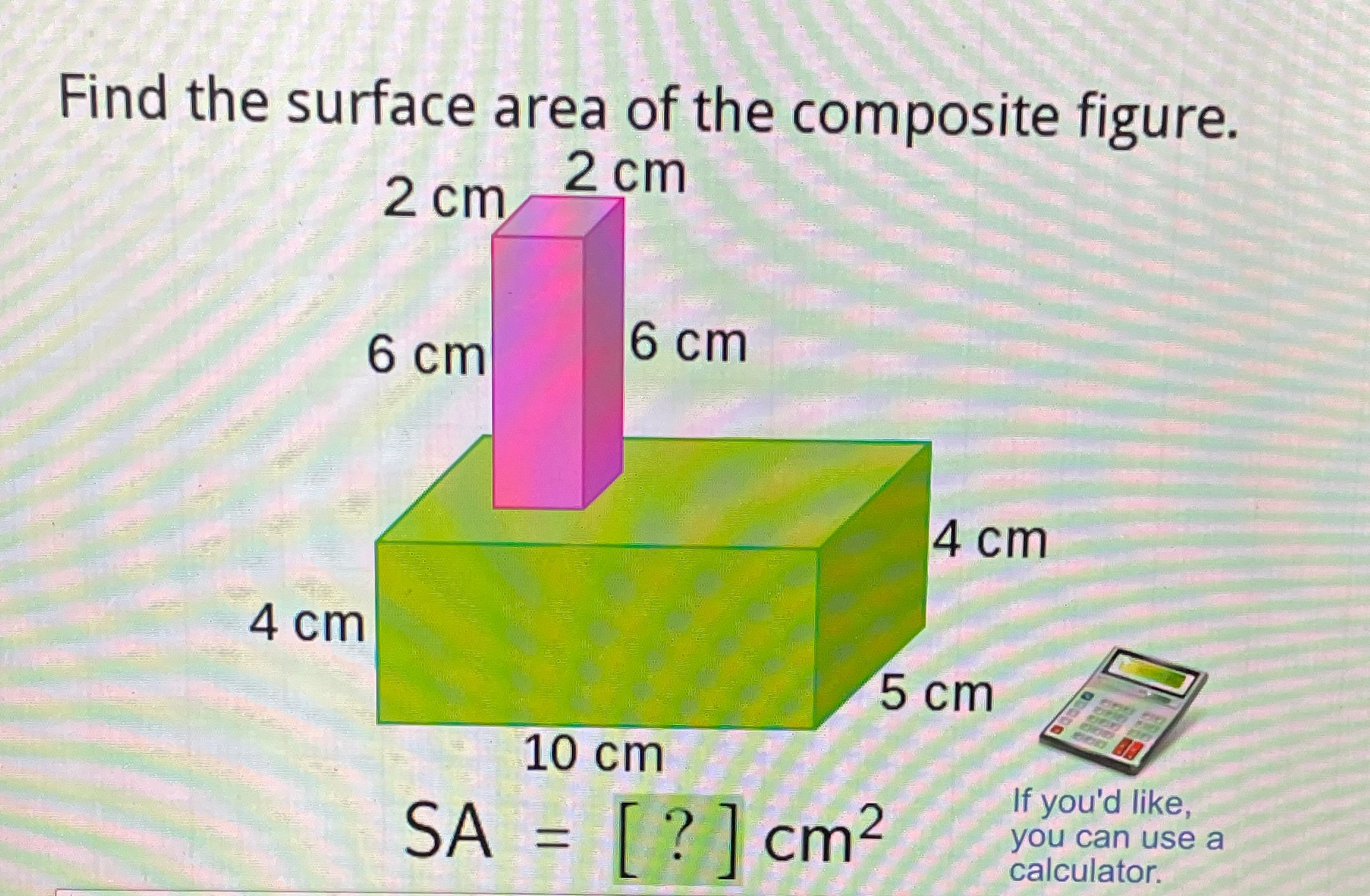 Find the surface area of the composite figure. 2