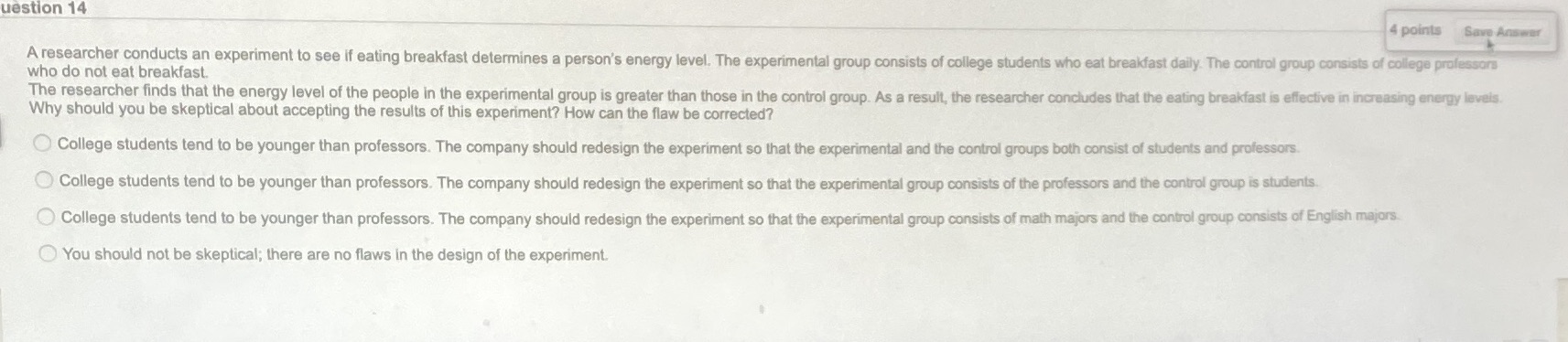 uestion 14 4 points Save Answer A researcher