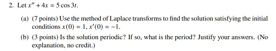 2. Let x\" + 4x = 5 cos St. (a) (7 points) Use