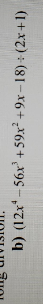 Calculate using long division b) (12x4 - 56x3