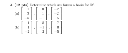 3. (12 pts) Determine which set forms a basis for