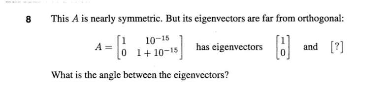 8 This A is nearly symmetric. But its