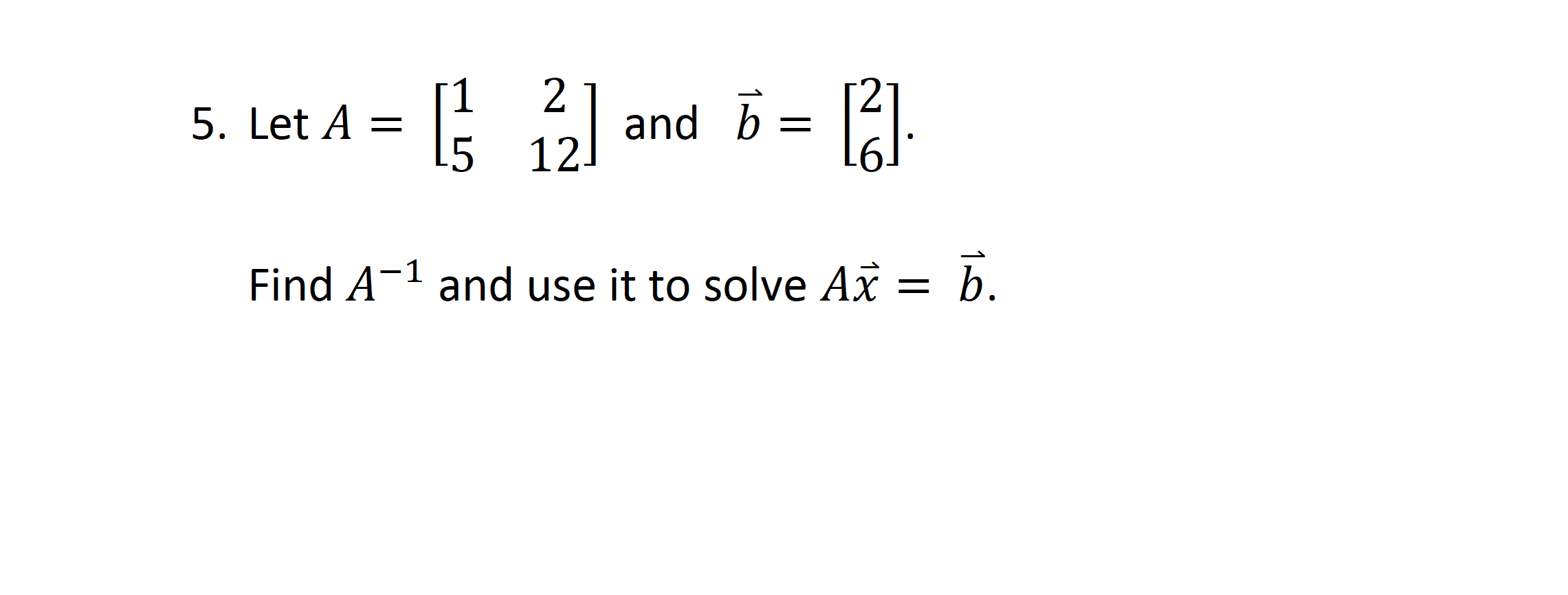 Let ?= [12512] and ?? = [26]. Find ??1 and use it