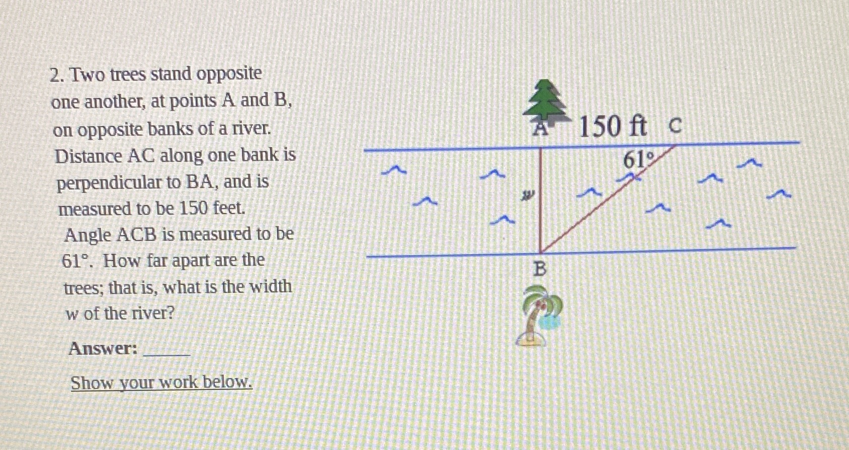 2. Two trees stand opposite one another, at