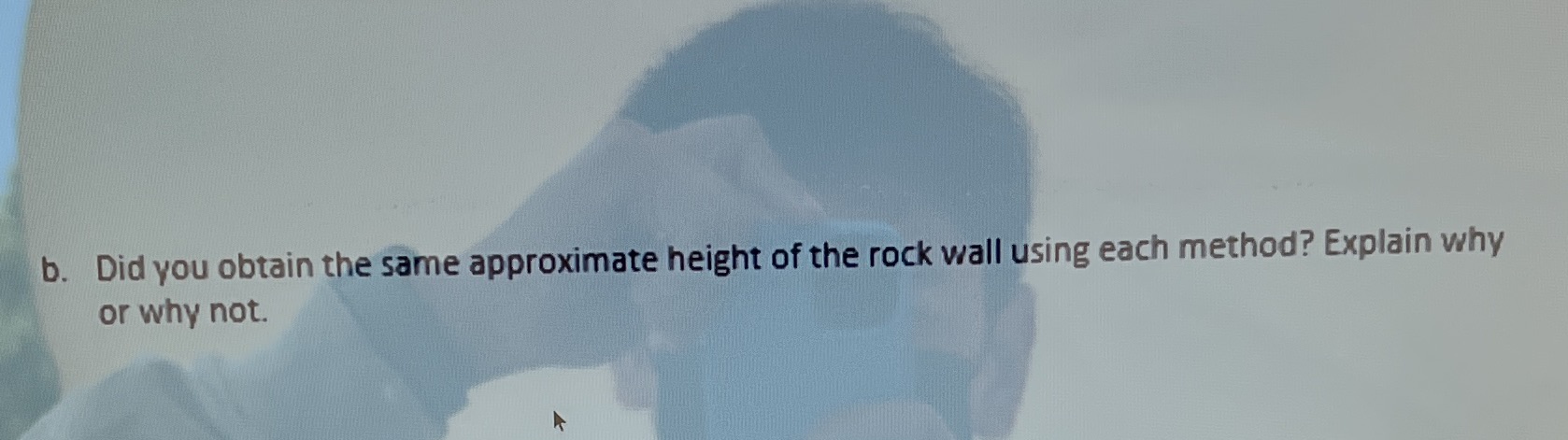 b. Did you obtain the same approximate height of