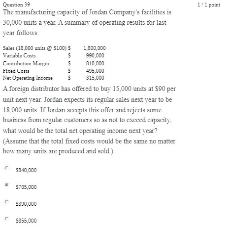 Question 39 1 /1 point The manufacturing capacity