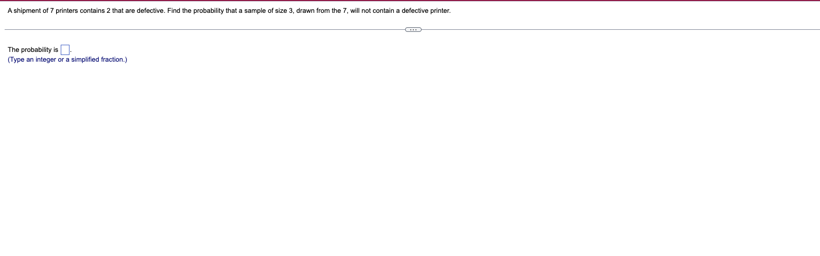 A shipment of 7 printers contains 2 that are