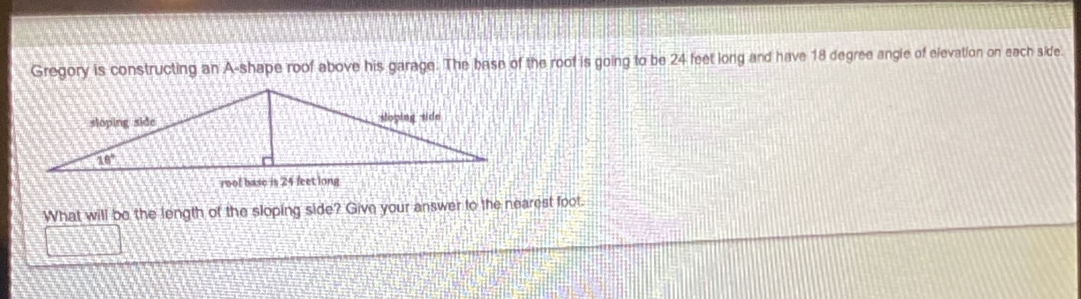 Gregory is constructing an A-shape roof above his