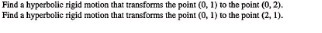 Find a hyperbolic rigid motion that transforms