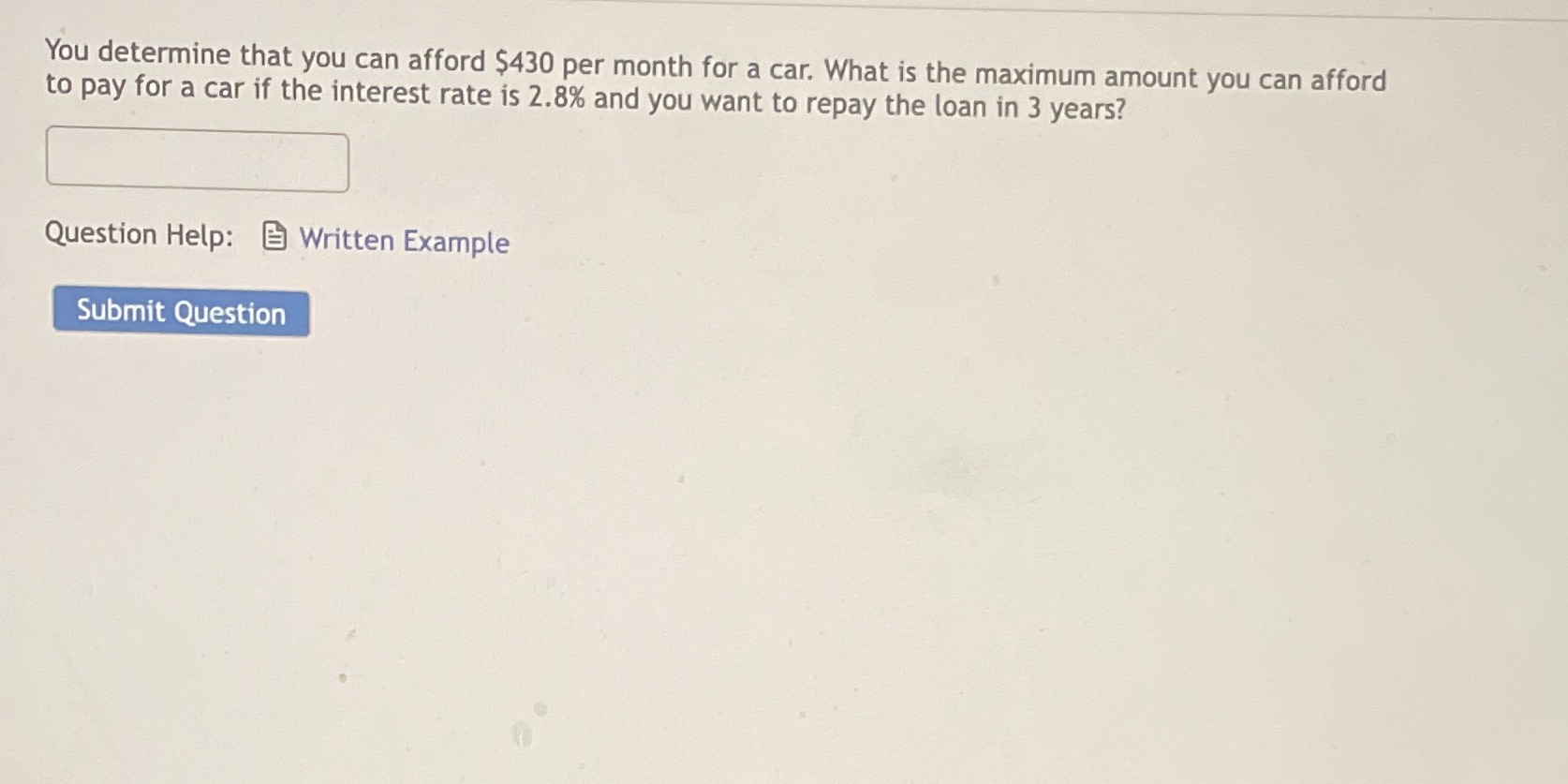 You determine that you can afford $430 per month