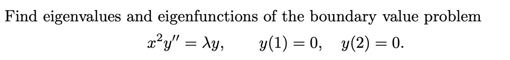 Find eigenvalues and eigenfunctions of the