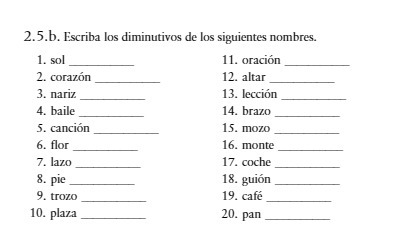 2.5.b. Escriba los diminutives de los siguientes