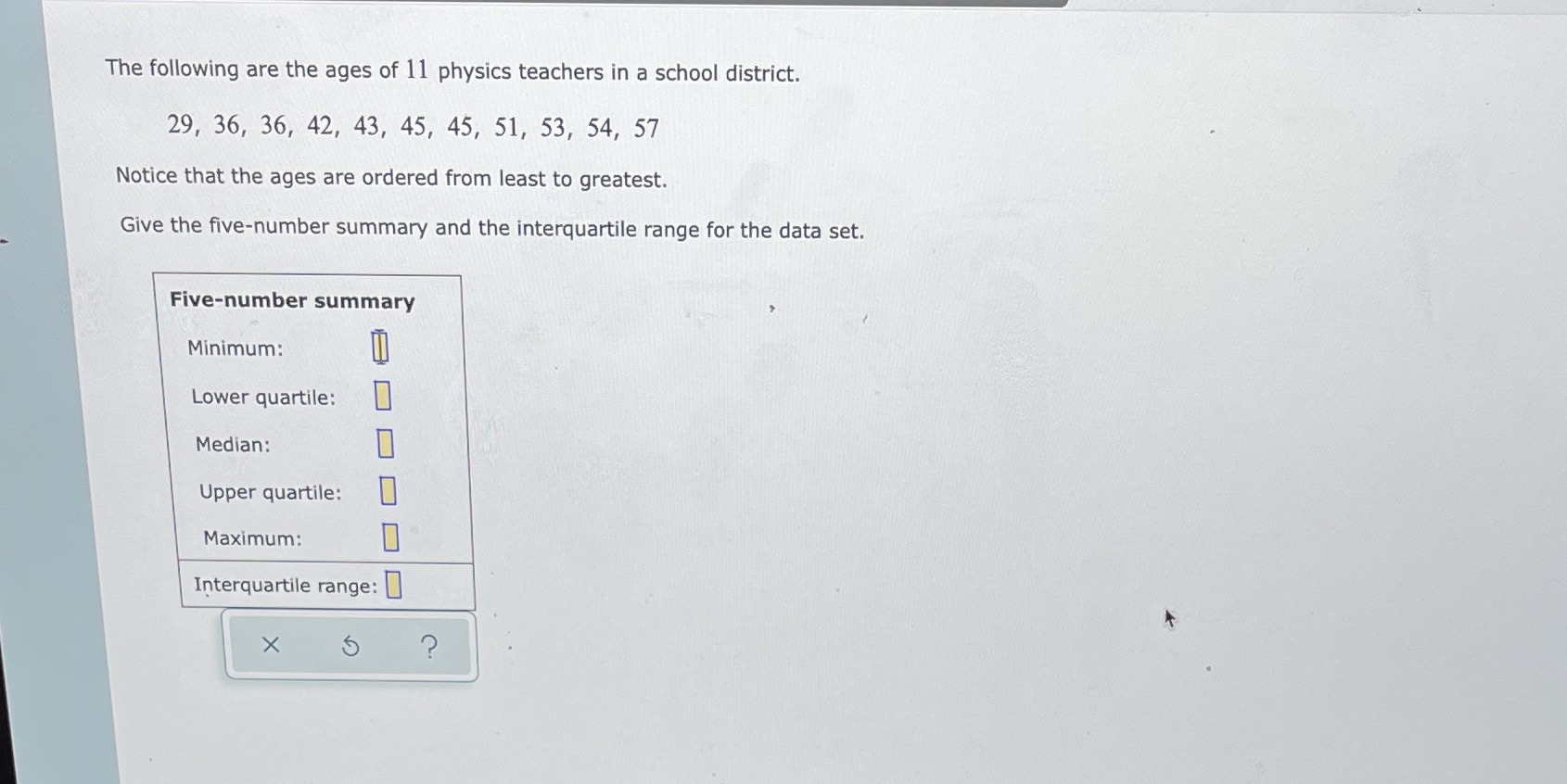 The following are the ages of 11 physics teachers