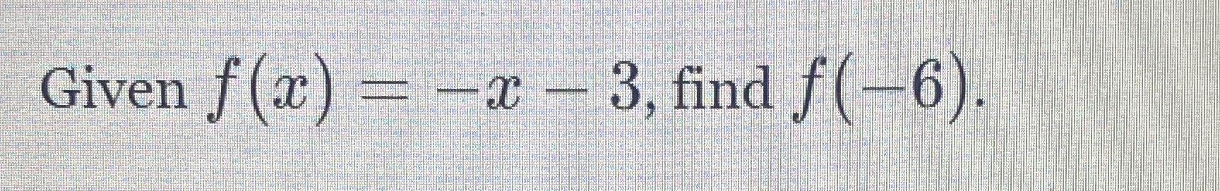 Please help find this function Given f (x = x -