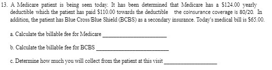 13. A Medicare patient is being seen today. It