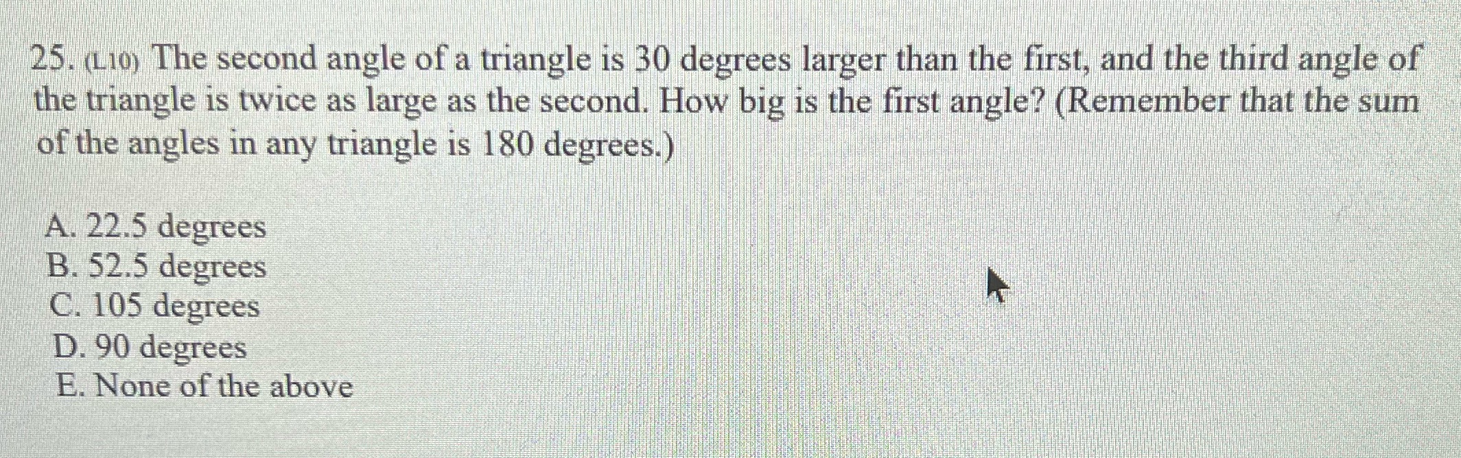 25. (L10) The second angle of a triangle is 30