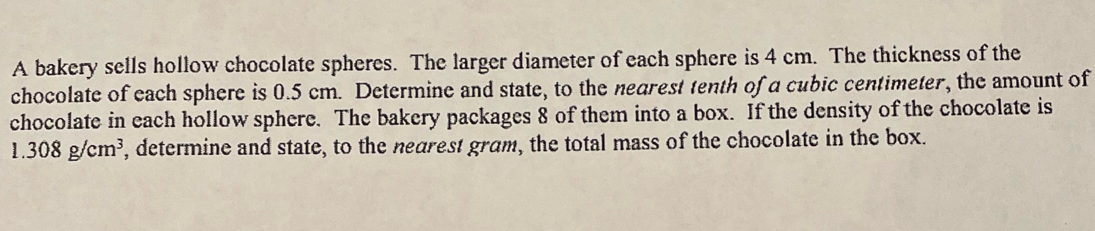 A bakery sells hollow chocolate spheres. The