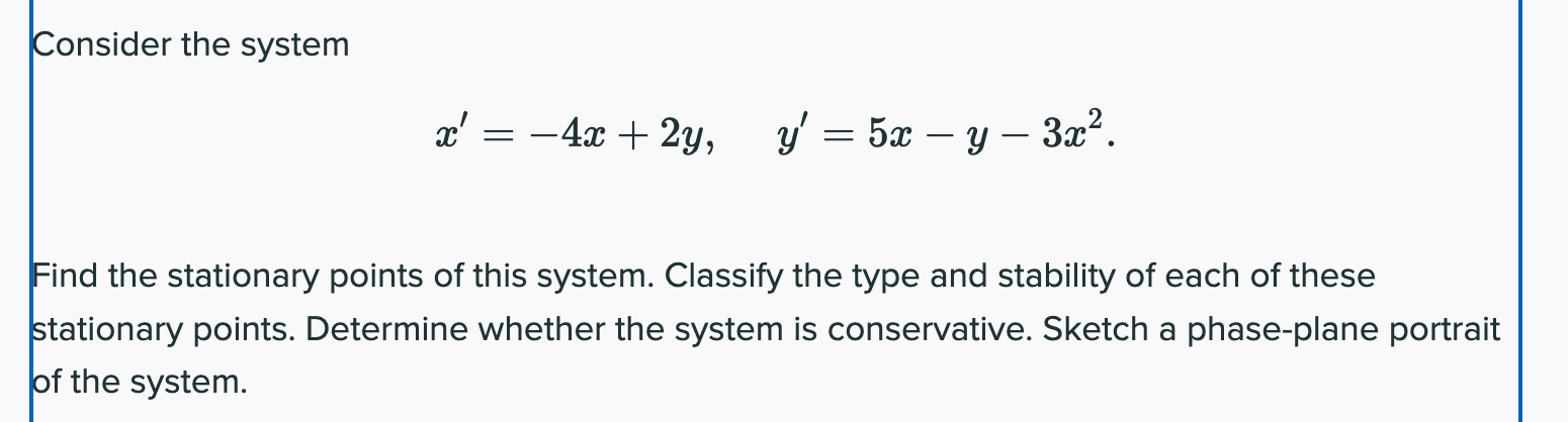 Consider the system x =-4x+ 2y, y = 5x - y- 3x2.