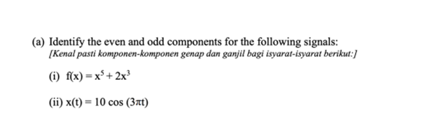 (a) Identify the even and odd components for the