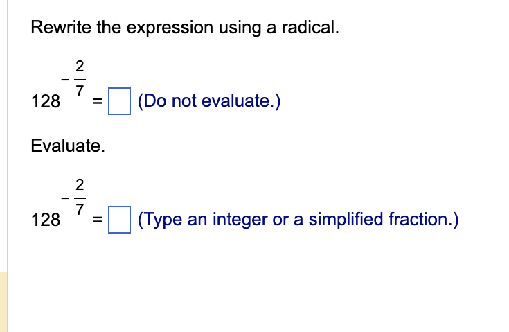 Rewrite the expression using a radical. 2 128 7 =