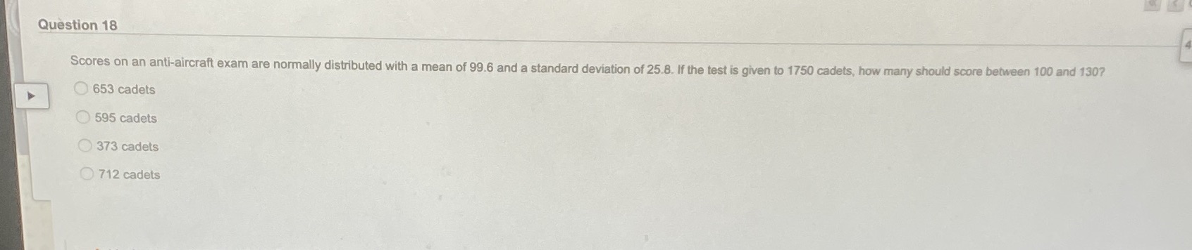 Question 18 Scores on an anti-aircraft exam are