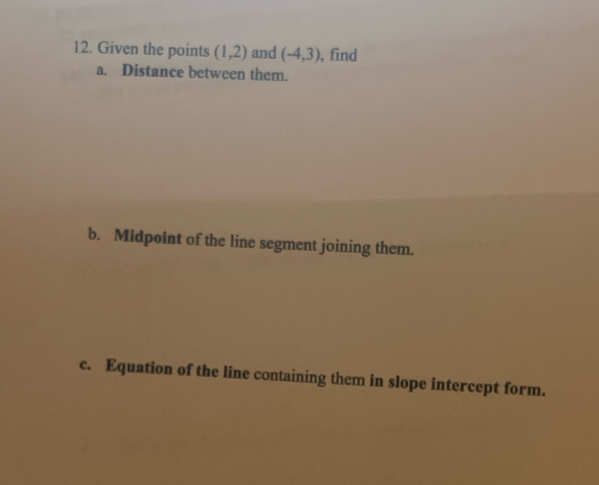 12. Given the points (1,2) and (-4,3), find a.