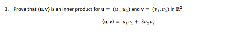 3. Prove that (u, v) is an inner product for u =