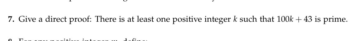7. Give a direct proof: There is at least one