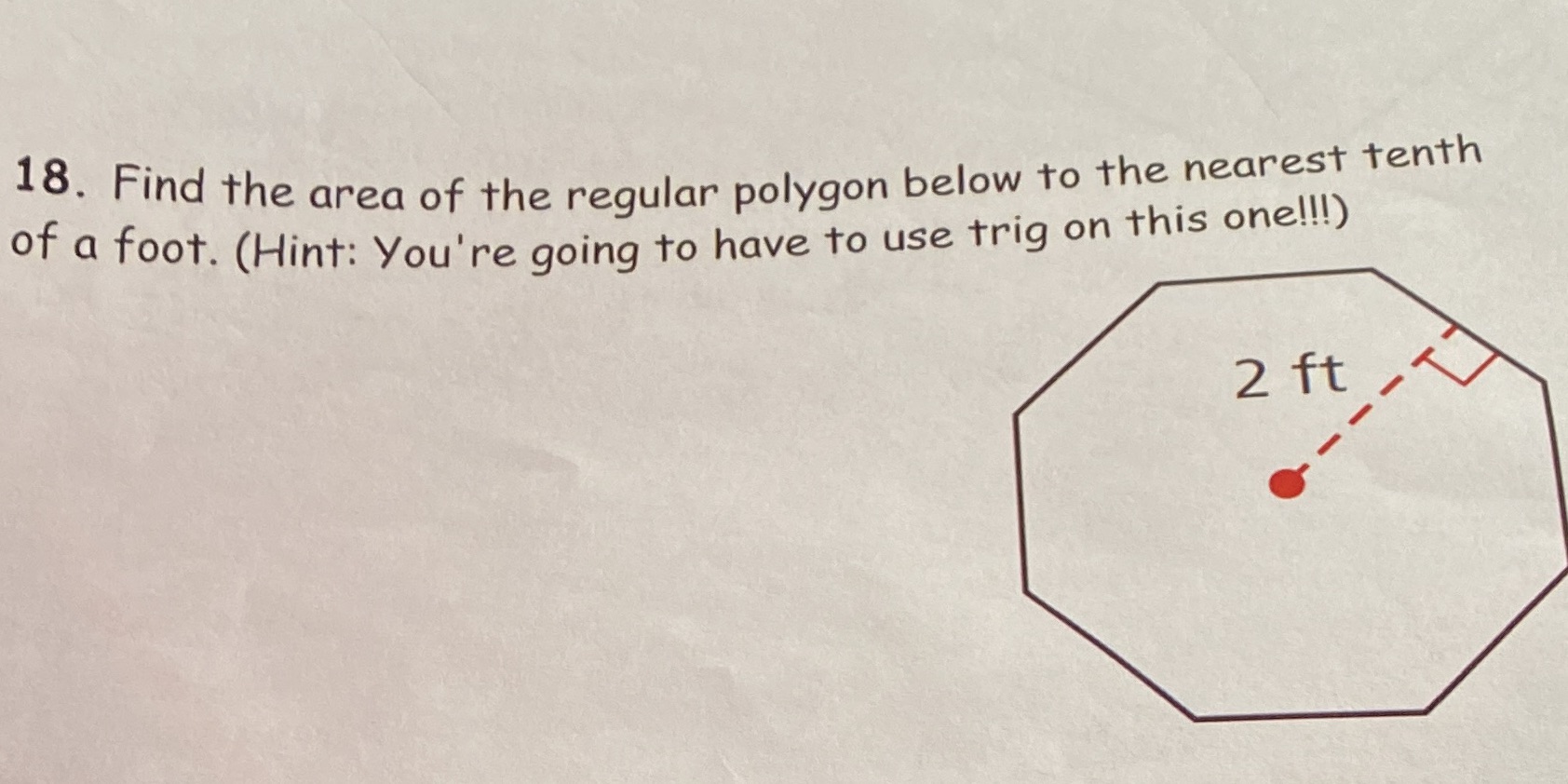 18. Find the area of the regular polygon below to