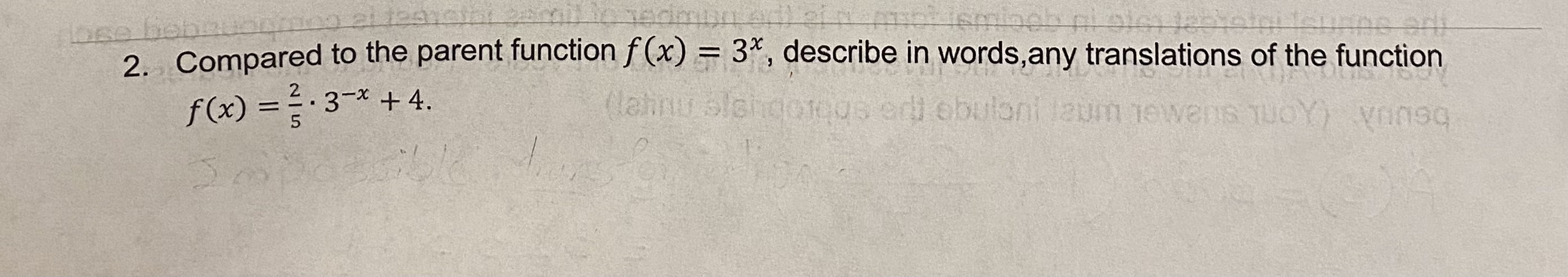 2. Compared to the parent function f (x) = 3*,