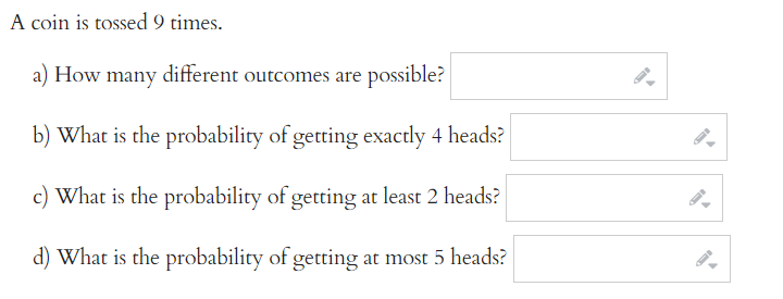 A coin is tossed 9 times. a) How many different