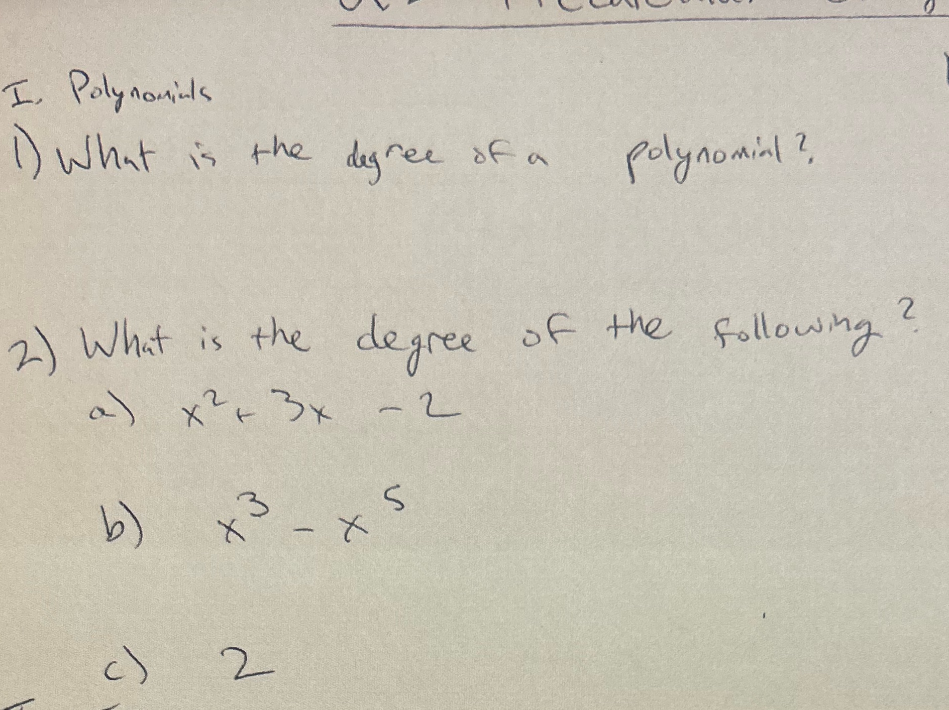 I Polynomials 1) what is the degree of a