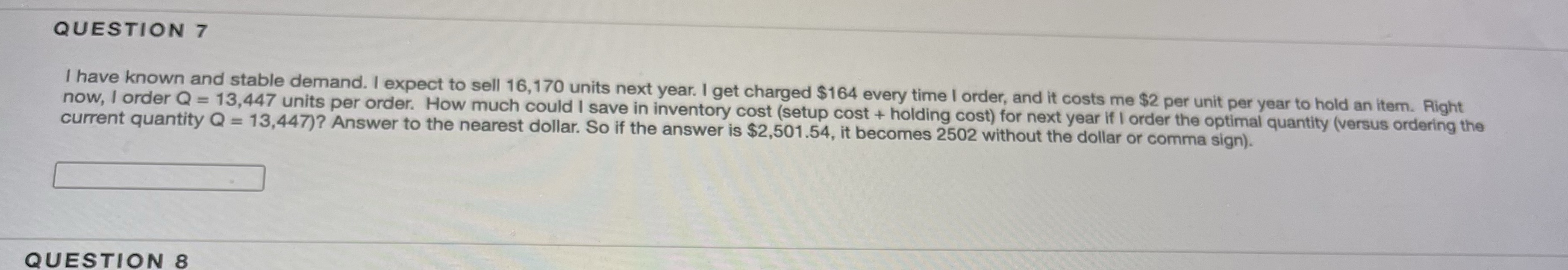 QUESTION 7 I have known and stable demand. I
