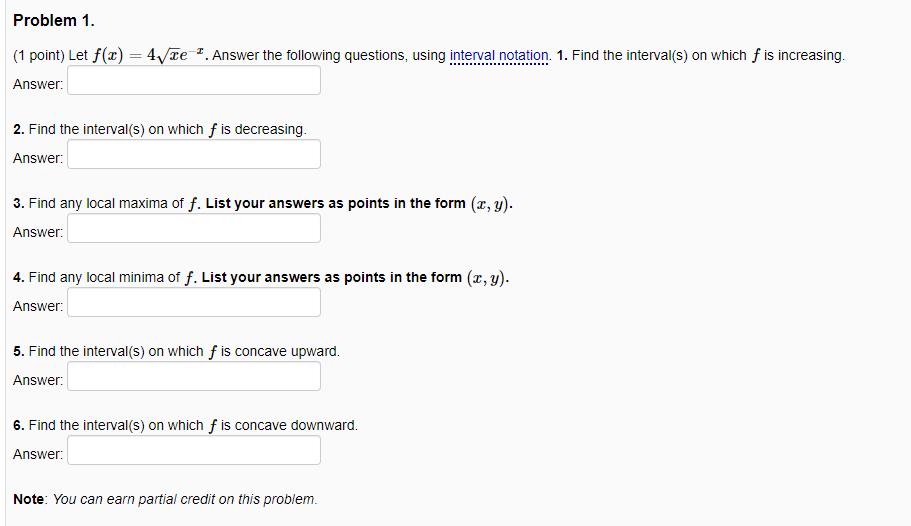 Problem 1. (1 point) Let f(x) = 4vice . Answer