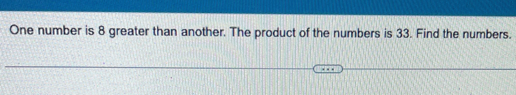 One number is 8 greater than another. The product