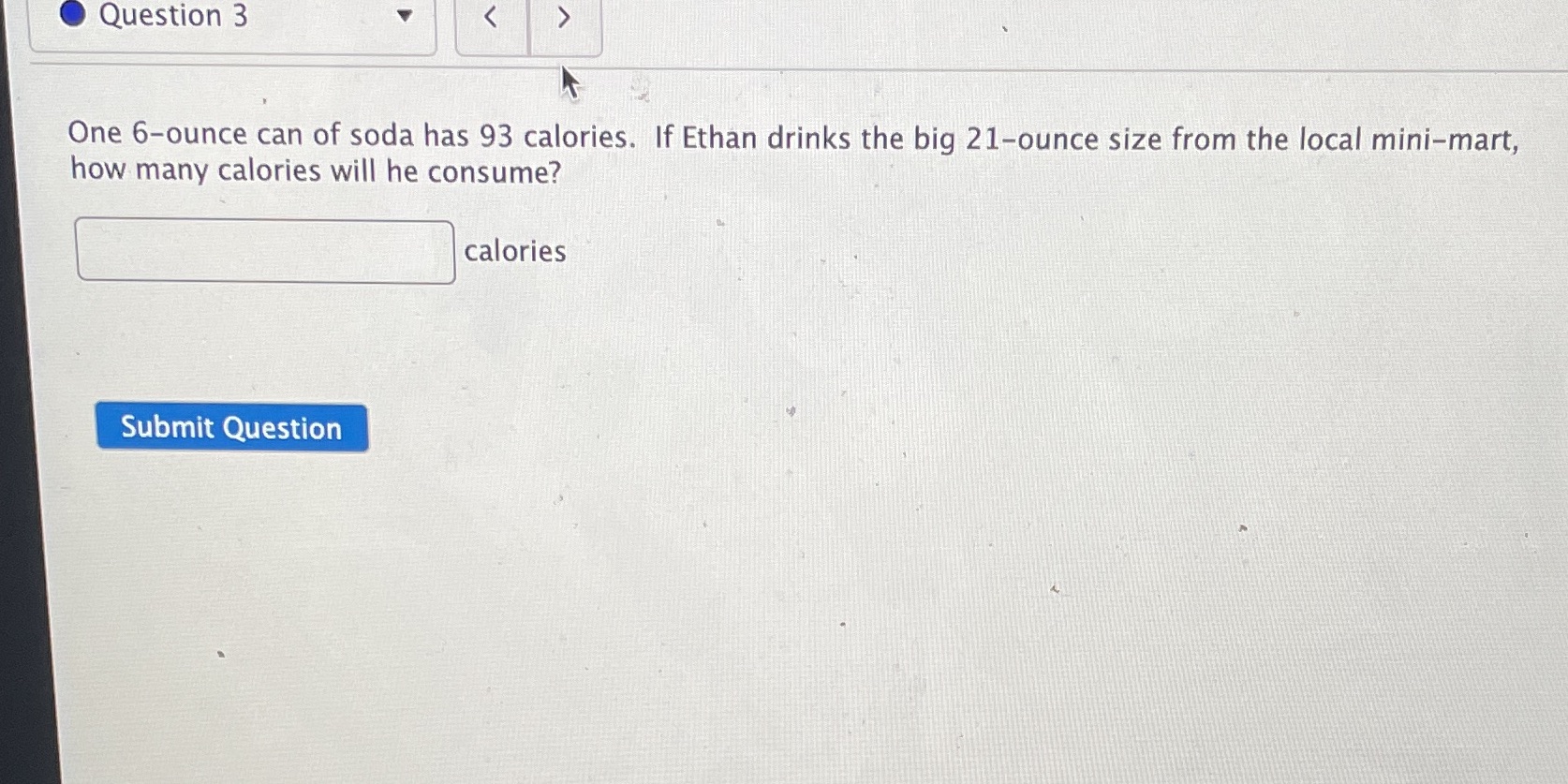 Question 3 One 6-ounce can of soda has 93