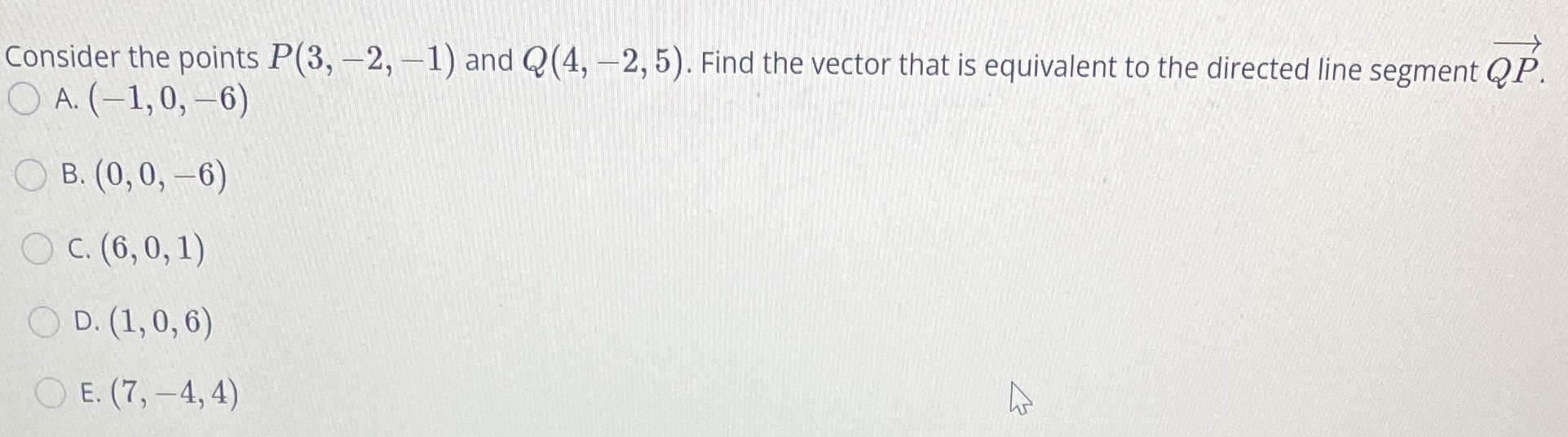 Consider the points P(3, -2, -1) and Q(4, -2, 5).