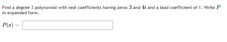 Find a degree 3 polynomiaL with real coefficients
