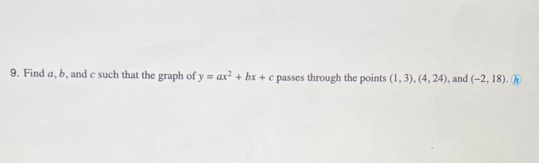 9. Find a, b, and c such that the graph of y =
