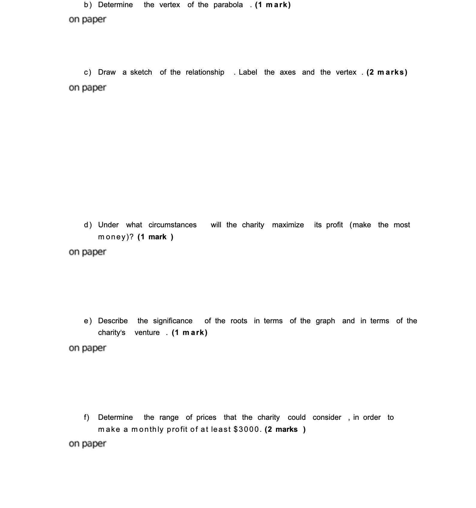 b) Determine the vertex of the parabola .(1 mark}