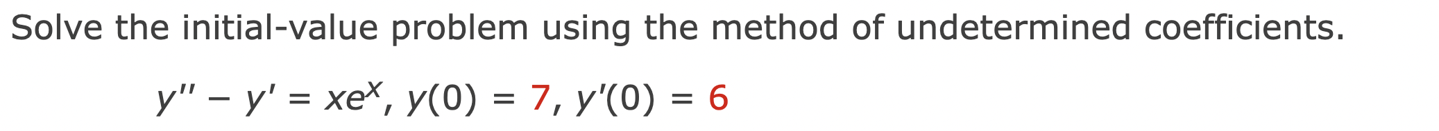 Solve the initial-value problem using the method