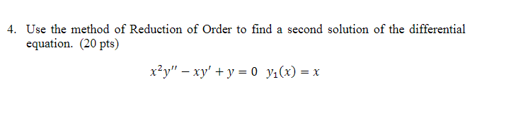 4. Use the method of Reduction of Order to find a