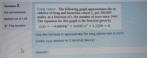 Question 3 Not yet answered Lung cancer. The