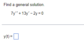 \f\fFind a general solution. 7y" + 13y