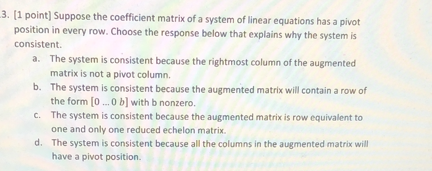 .3. [1 point] Suppose the coefficient matrix of a