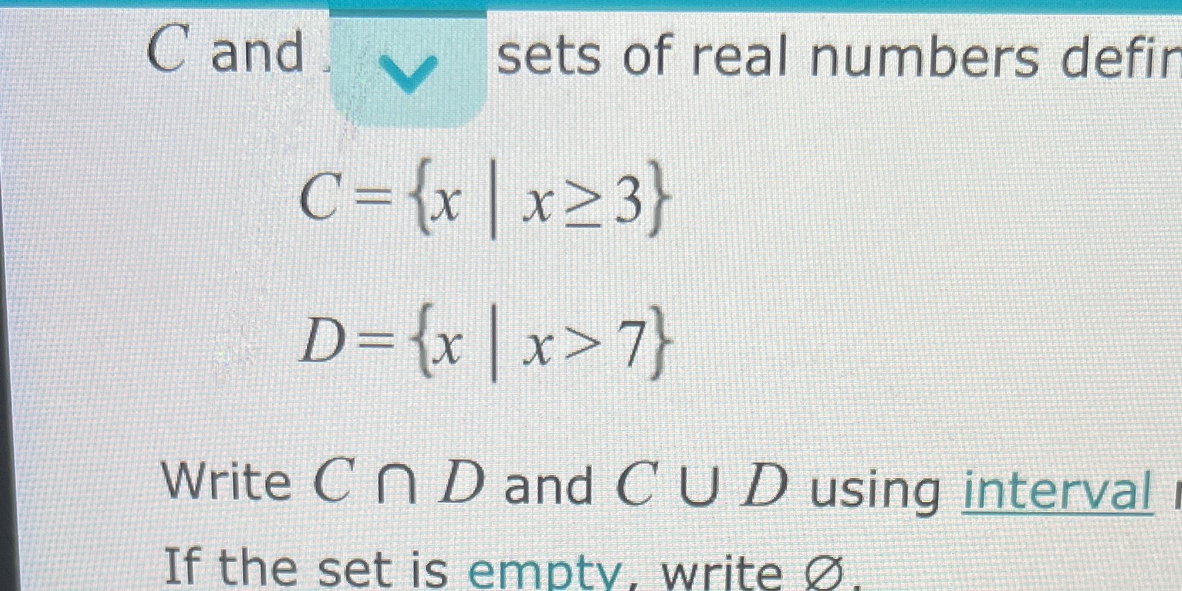 C and V sets of real numbers defir C-{x x23) D=