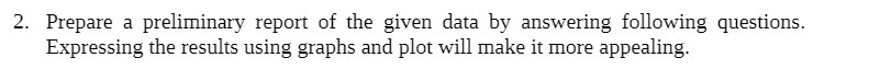 2. Prepare a preliminary report of the given data